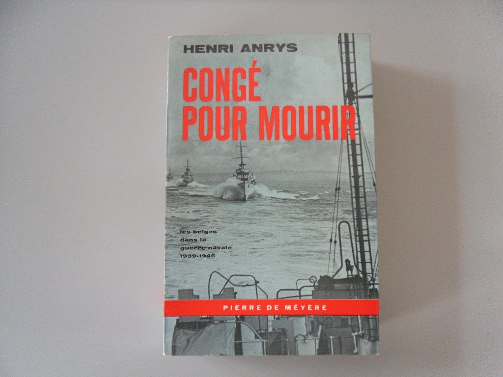 Congé pour mourir - Les Belges dans la guerre navale 1939-45, Henri ANRYS, Marine, Ophalen of Verzenden, Tweede Wereldoorlog