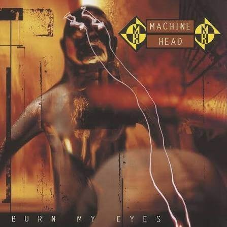 MACHINE HEAD : Burn my eyes, Enlèvement ou Envoi, Comprend un livret, Album, Death metal