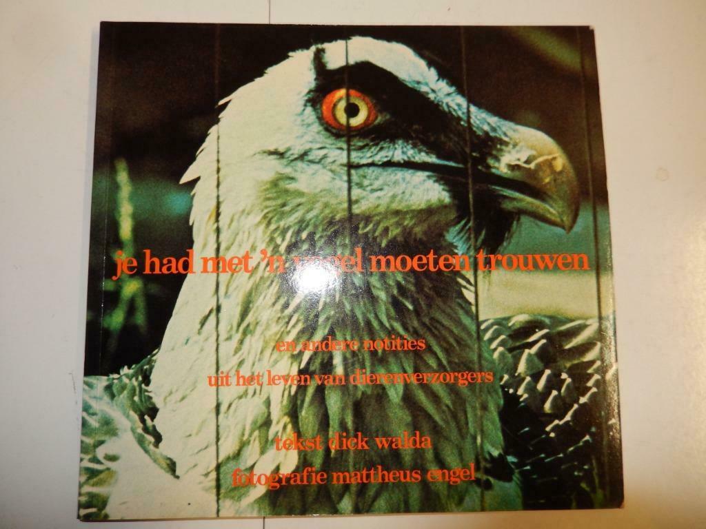 "Je had met een vogel moeten trouwen" Dick Walda (1976), Gelezen, Dick Walda, Ophalen of Verzenden, Natuur algemeen