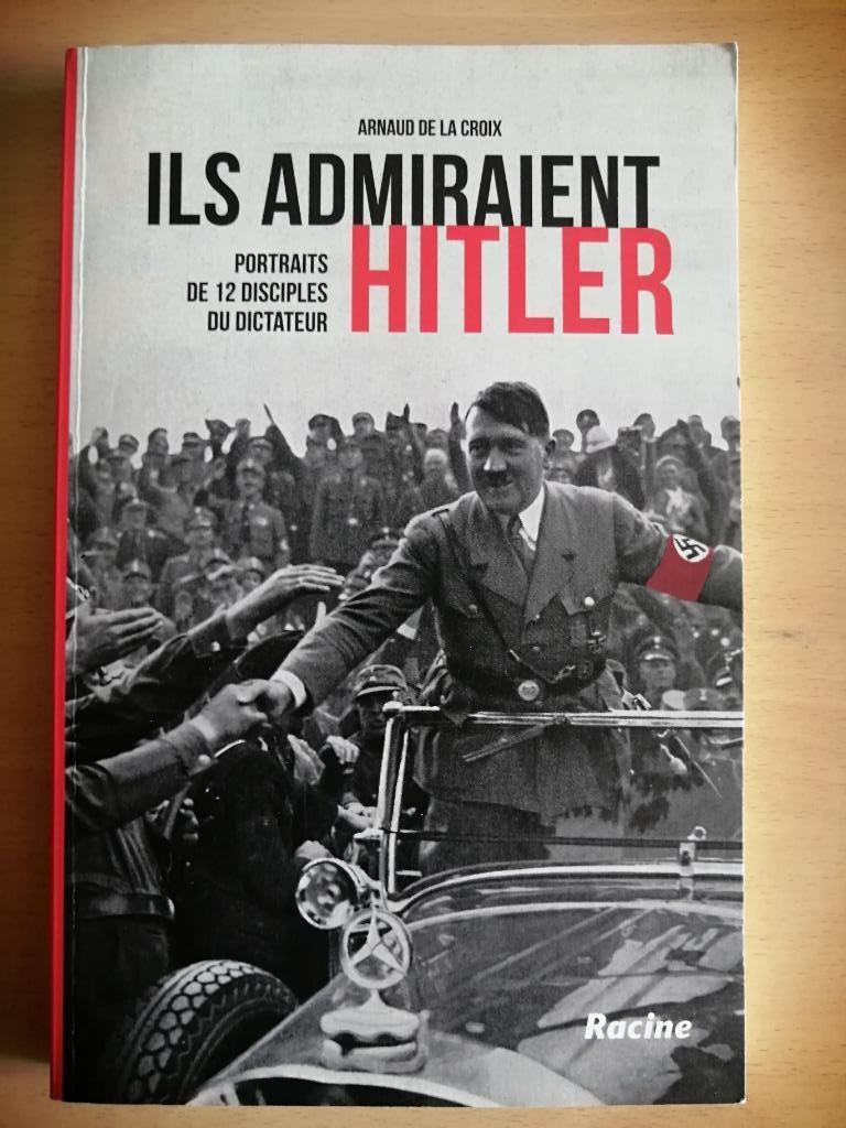Ils admiraient Hitler Portraits de 12 disciples du dictateur, Ophalen of Verzenden