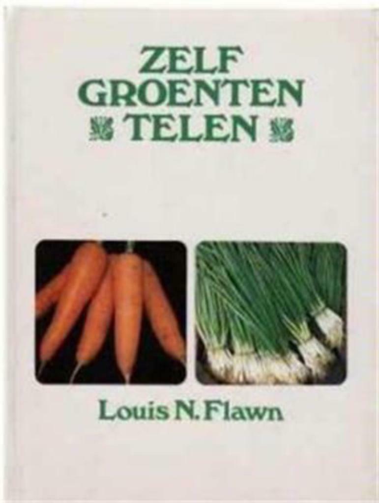 Zelf groenten telen, Louis N. Flawn, Boeken, Ophalen of Verzenden, Gelezen, Moestuin