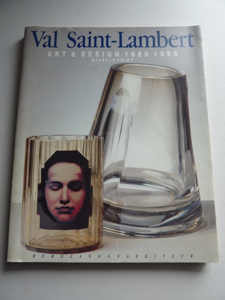 Livre Val Saint Lambert Art & Design 1880-1990 Michele Thiry, Enlèvement ou Envoi