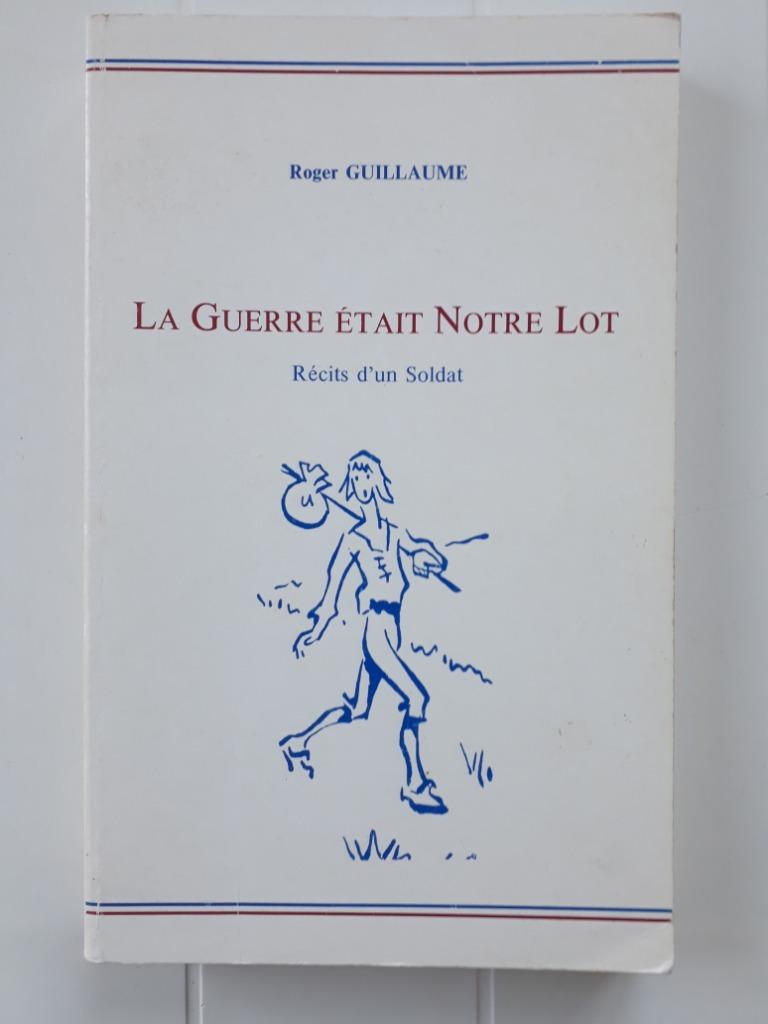 La Guerre Était notre Lot : Récits d'un Soldat, Enlèvement ou Envoi, Roger Guillaume, Deuxième Guerre mondiale, Utilisé