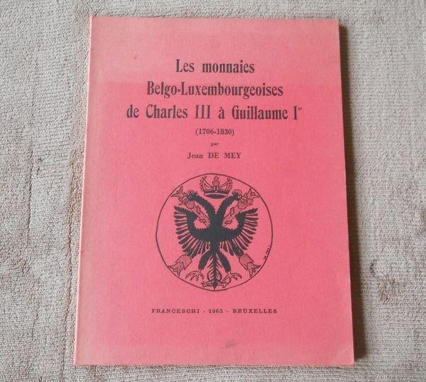 Les monnaies Belgo-Luxembourgeoises (1706-1830) (J. De Mey), Enlèvement ou Envoi, Livre ou Ouvrage de référence