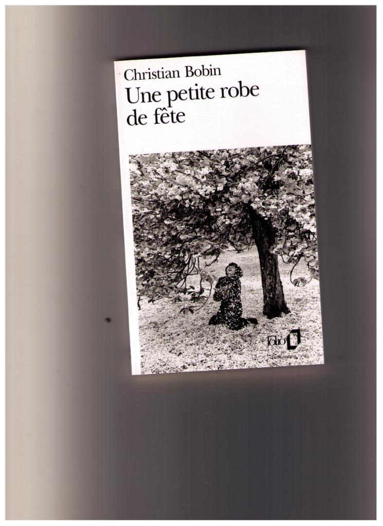 Une petite robe de fête - Christian Bobin - Folio 1994, Enlèvement ou Envoi, Comme neuf, Christian Robin