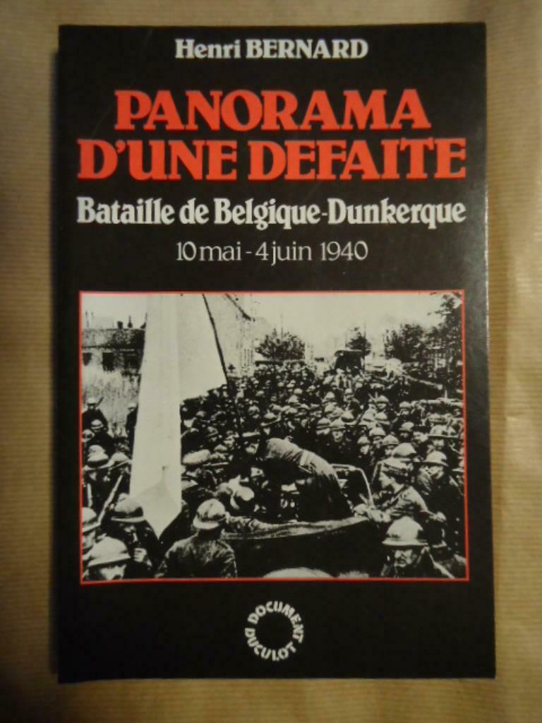 HENRI BERNARD PANORAMA D'UNE DEFAITE BATAILLE DE BELGIQUE DU, Enlèvement ou Envoi, Deuxième Guerre mondiale, Utilisé