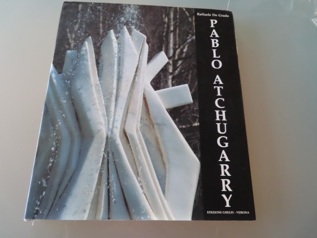 Pablo Atchugarry  - Raffaele De Grada Uitgeverij : Ediziono, Gelezen, Raffaele De Grada, Beeldhouwkunst, Ophalen of Verzenden