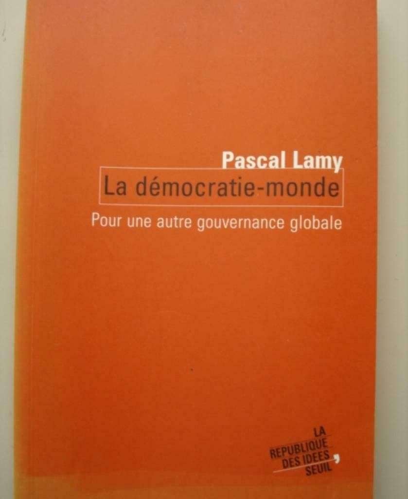 6. Pascal Lamy La democratie-monde Seuil 2004, Politique, Comme neuf, Pascal Lamy, Envoi
