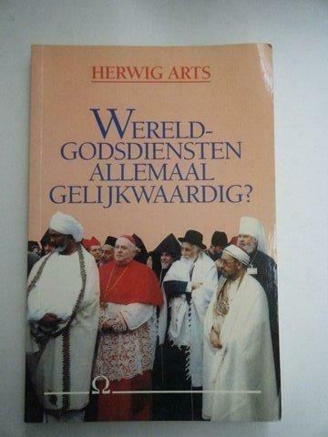 Herwig Arts – Wereldgodsdiensten allemaal gelijkwaardig?, Livres, Religion & Théologie, Enlèvement ou Envoi, Utilisé, Autres religions