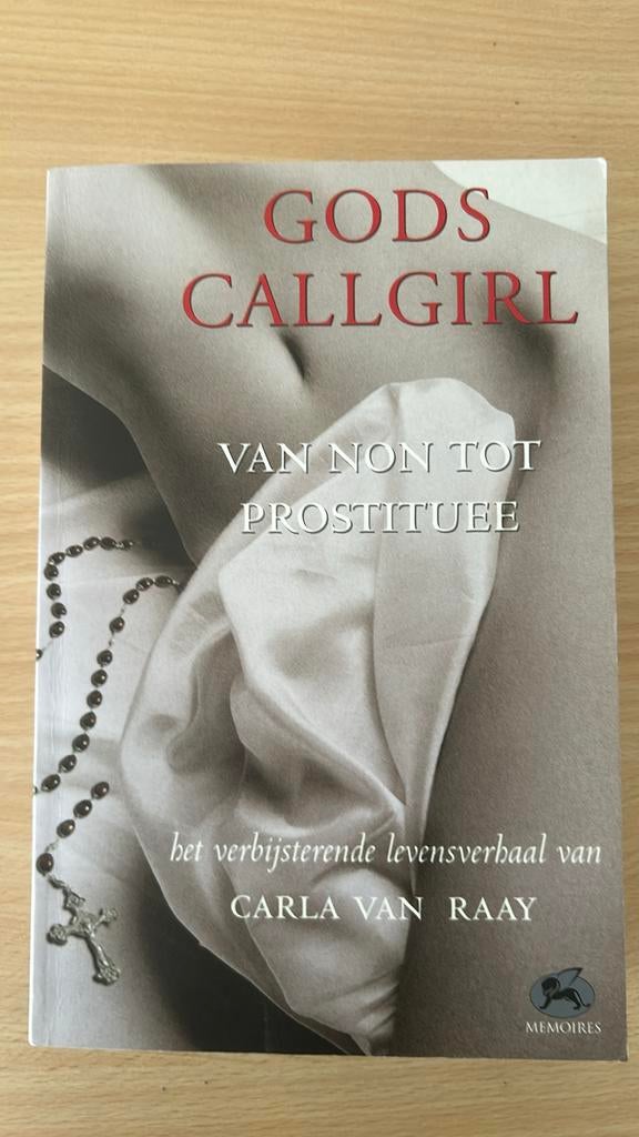 C. van Raay - Gods callgirl - Van non tot prostituee, Boeken, Ophalen of Verzenden, Gelezen, C. van Raay