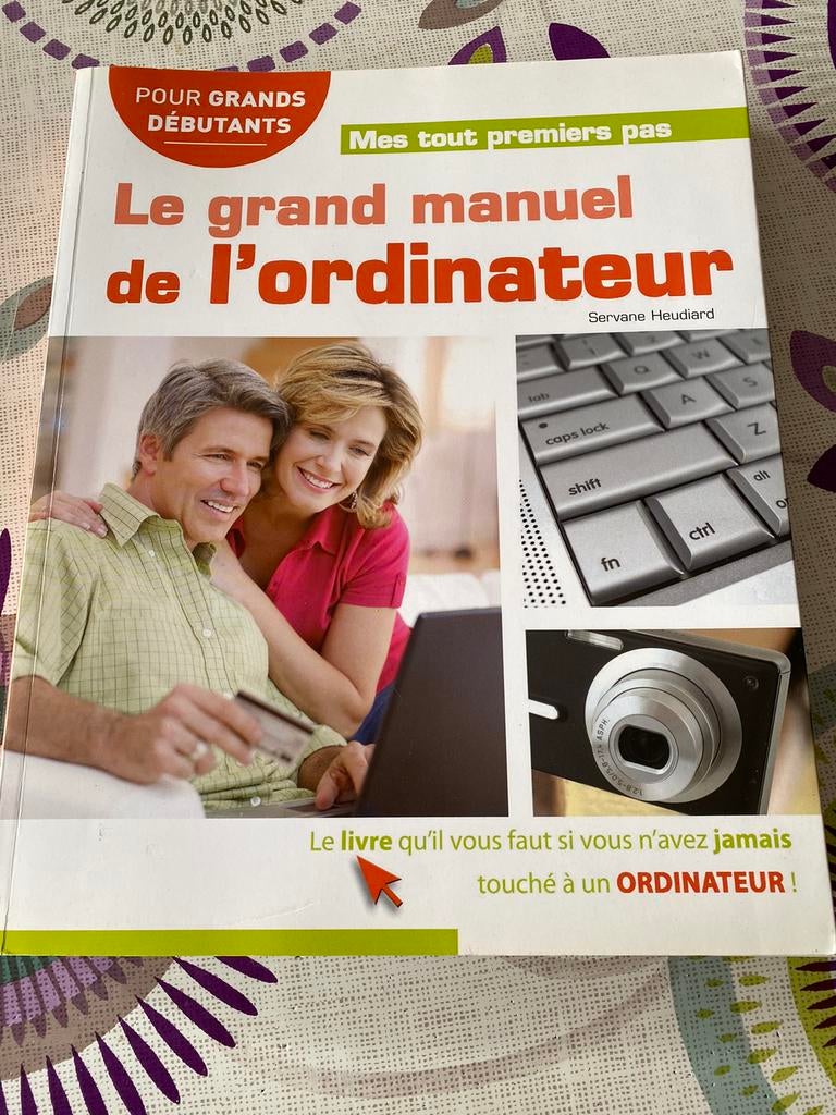 Le Grand manuel de l’Ordinateur Mes tout premiers pas livre