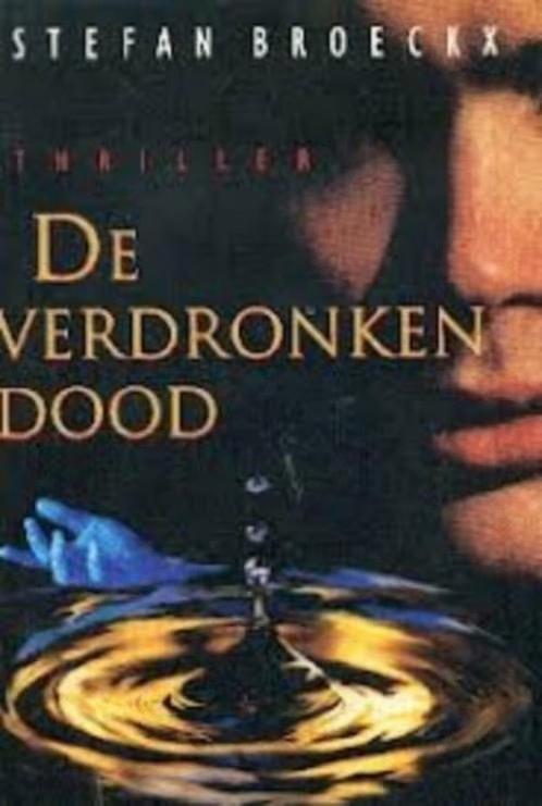 De verdronken dood / Stefan Broeckx, Boeken, Thrillers, Ophalen of Verzenden, Zo goed als nieuw