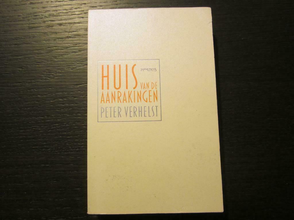 Huis van de aanrakingen  -Peter Verhelst-, Ophalen of Verzenden