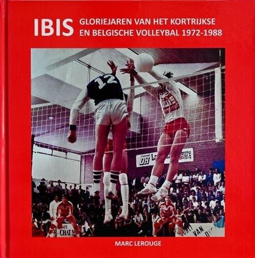 IBIS - GLORIEJAREN VAN HET KORTRIJKSE VOLLEYBAL, Ophalen of Verzenden, Zo goed als nieuw, Marc Lerouge