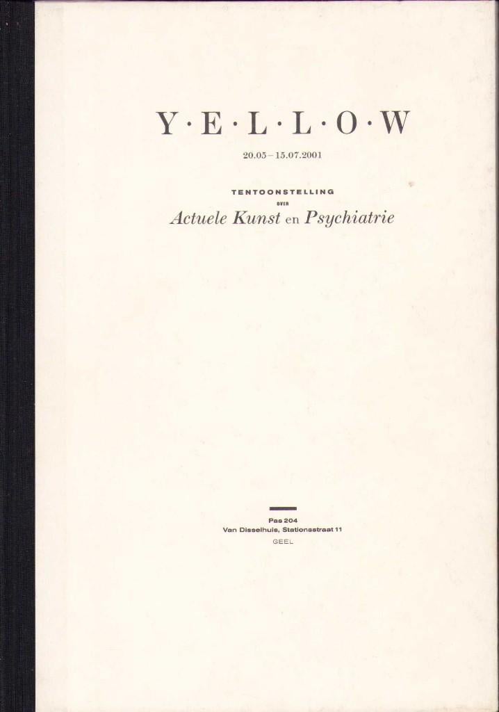 Yellow. Tentoonstelling over Actuele Kunst en Psychiatrie, Enlèvement ou Envoi, Diverse auteurs, Comme neuf, Autres sujets/thèmes