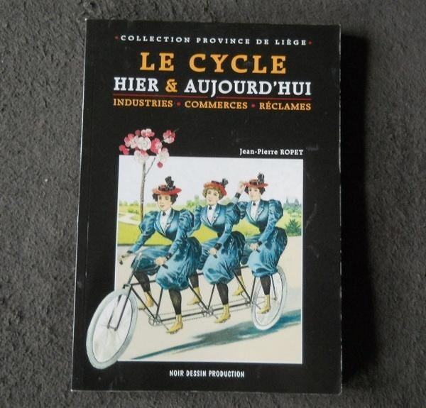 Le cycle hier & aujourd'hui (Jean-Pierre Ropet) - Liège, Enlèvement ou Envoi, Utilisé, Course à pied et Cyclisme