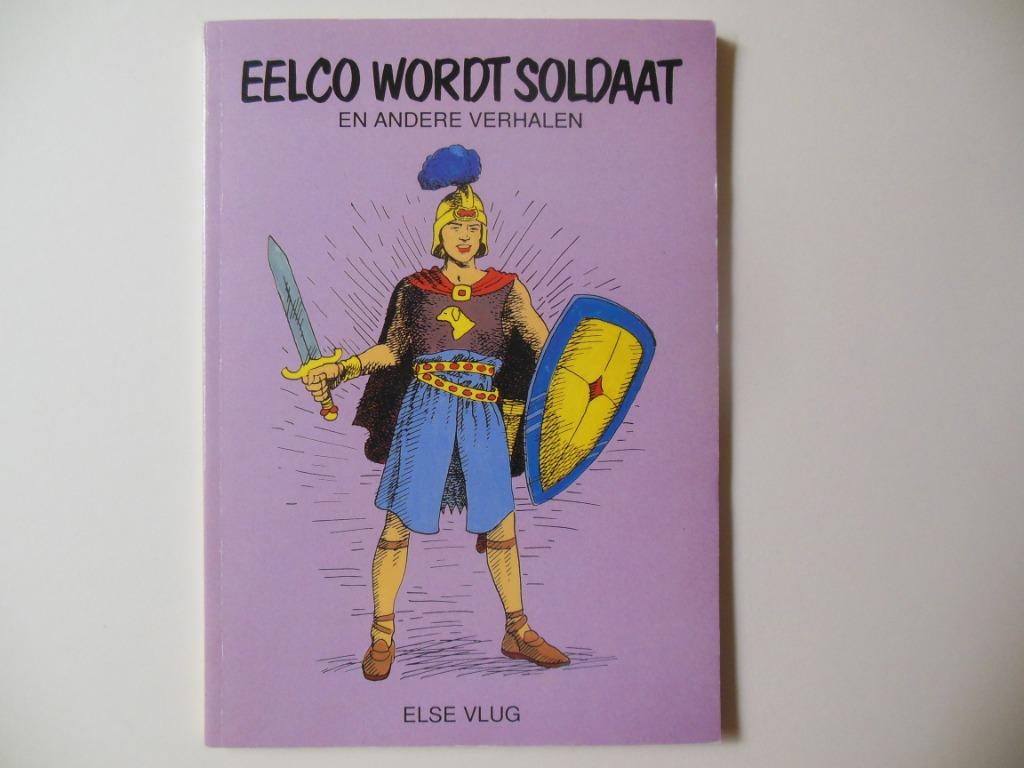 Eelco wordt soldaat (en andere verhalen) - Else Vlug, Ophalen of Verzenden, Zo goed als nieuw