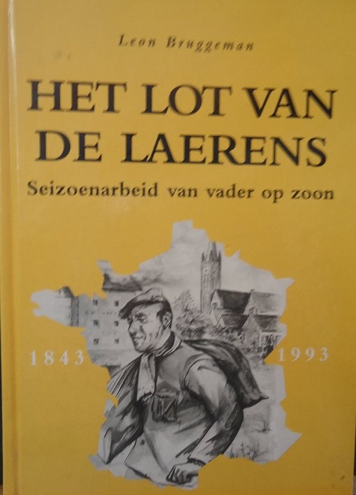 Het lot van de Laerens. Seizoenarbeid van vader op zoon 1843, Ophalen of Verzenden