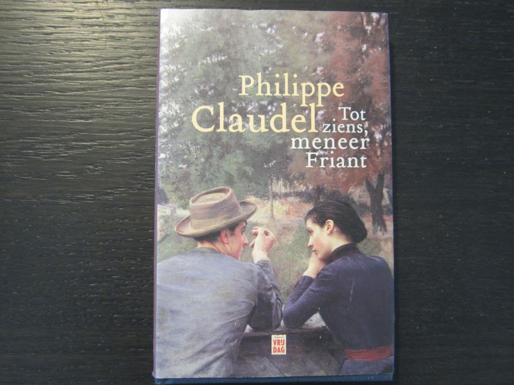 Tot ziens, meneer Friant  -Philippe Claudel-, Boeken, Ophalen of Verzenden