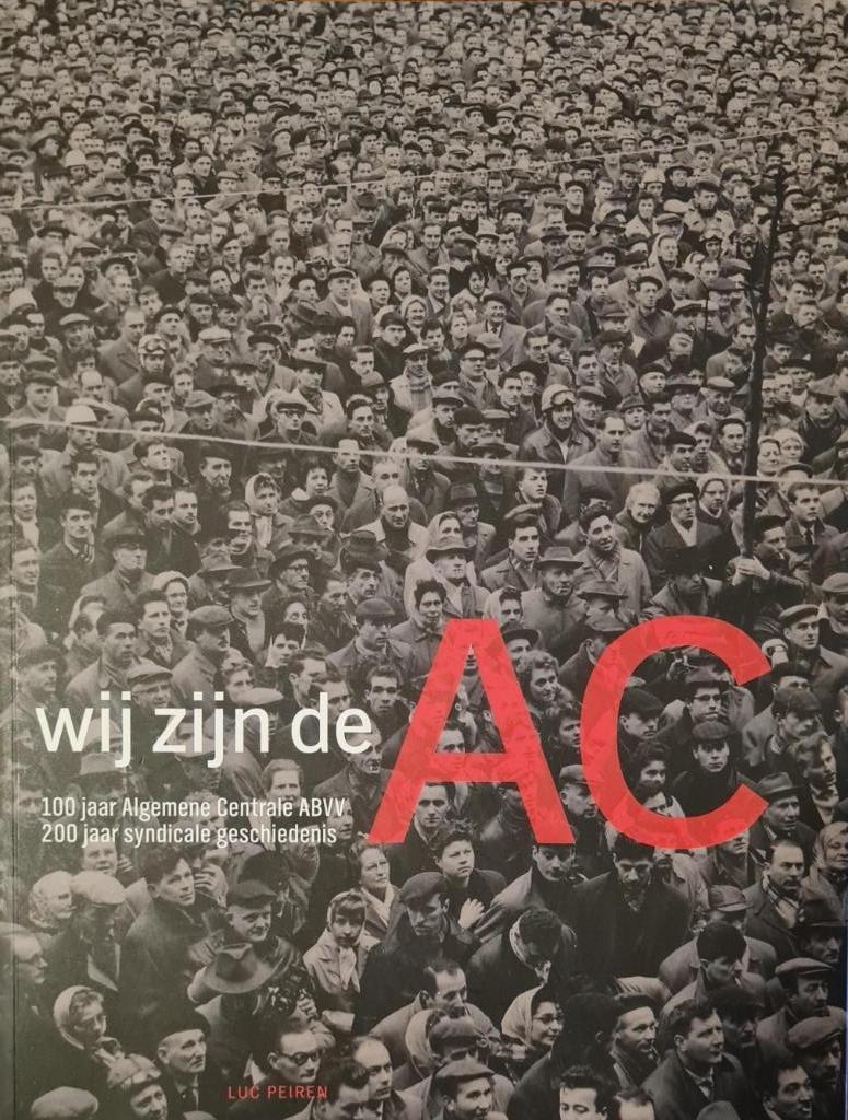 Wij zijn de AC: 100 jaar Algemene Centrale ABVV, Ophalen of Verzenden, 20e eeuw of later, Gelezen