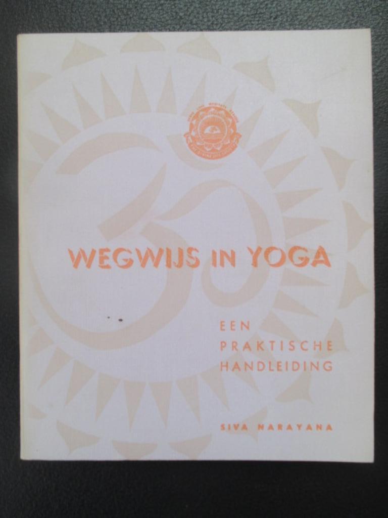 Wegwijs in yoga, Livres, Ésotérisme & Spiritualité, Siva Narayana, Enlèvement ou Envoi, Méditation ou Yoga, Comme neuf