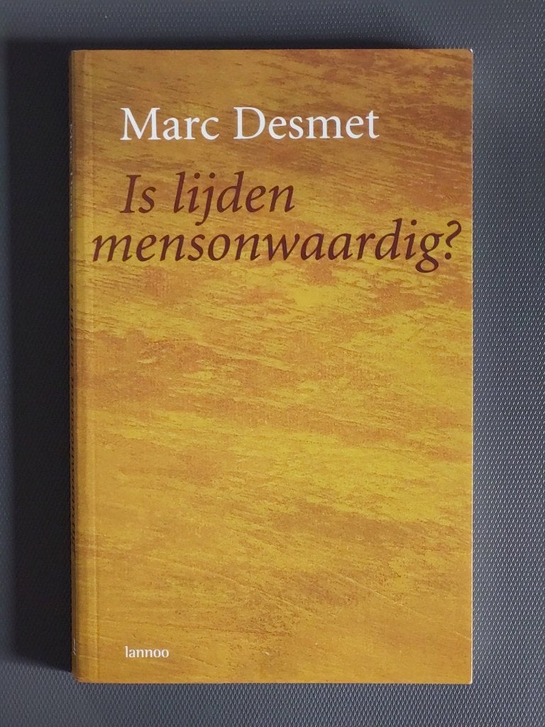 Is lijden mensonwaardig - Marc Desmet, Ophalen, Nieuw, Marc Desmet