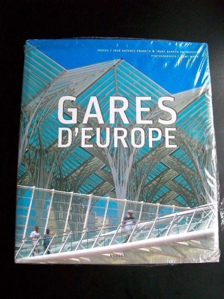 Gare d'Europe - Les plus grandes Gares - Calatrava & Co..., Enlèvement ou Envoi, Utilisé, Pruneda & Iñaki Barron de Angoiti, Train