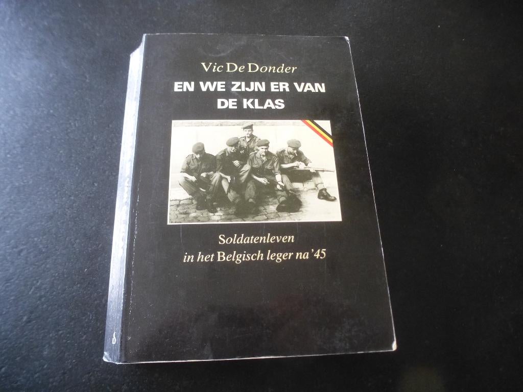 We zijn er van de klas ..Soldatenleven Belgisch Leger, Boeken, Gelezen, 1945 tot heden, Overige onderwerpen, Vic De Donder