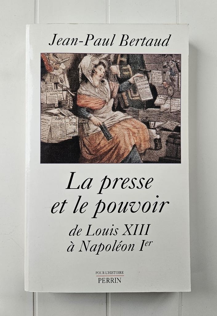 De pers en macht van Lodewijk XIII tot Napoleon I, Ophalen of Verzenden, Gelezen, Jean-Paul Bertaud