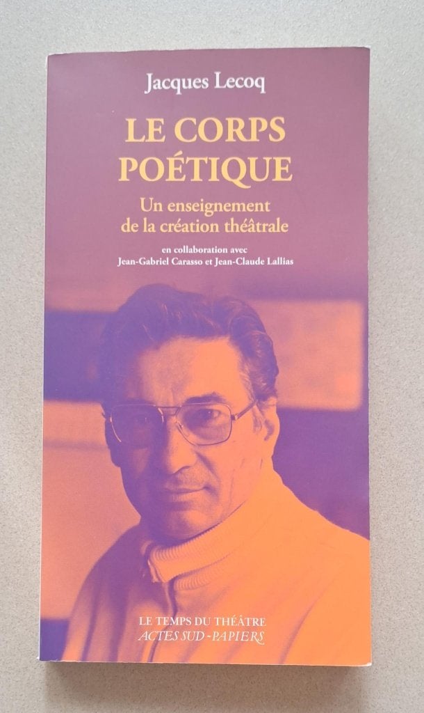 Livre Théâtre "Le Corps poétique" - J. Lecoq, Livres, Art & Culture | Danse & Théâtre, Jacques Lecoq, Théâtre, Enlèvement, Utilisé