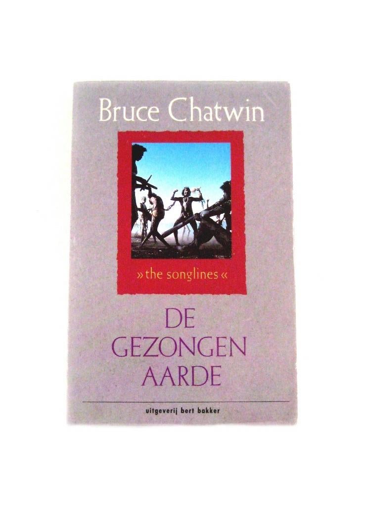 De gezongen aarde / Bruce Chatwin, Boeken, Reisverhalen, Ophalen of Verzenden, Gelezen, Bruce Chatwin, Australië en Nieuw-Zeeland