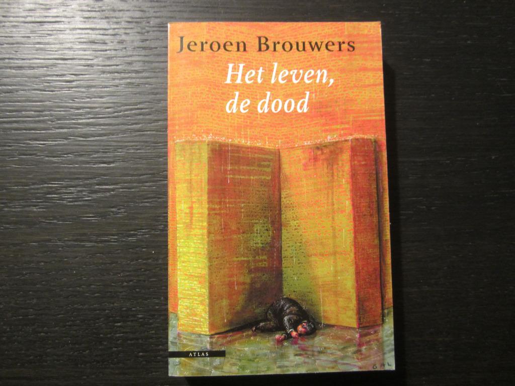 Het leven, de dood   -Verhalen-  Jeroen Brouwers, Ophalen of Verzenden