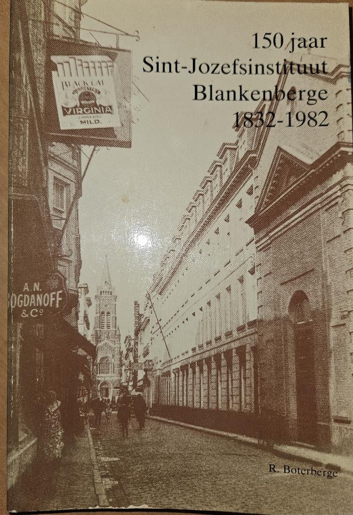150 jaar Sint-Jozefsinstituut Blankenberge 1832-1982, Boeken, 20e eeuw of later, Ophalen of Verzenden, Zo goed als nieuw, Boterberge Robert