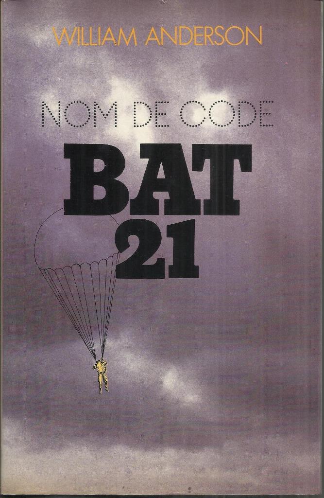 NOM DE CODE BAT 21 (WILLIAM ANDERSON) GUERRE VIETNAM, Gelezen, Ophalen of Verzenden, William ANDERSON, 1945 tot heden