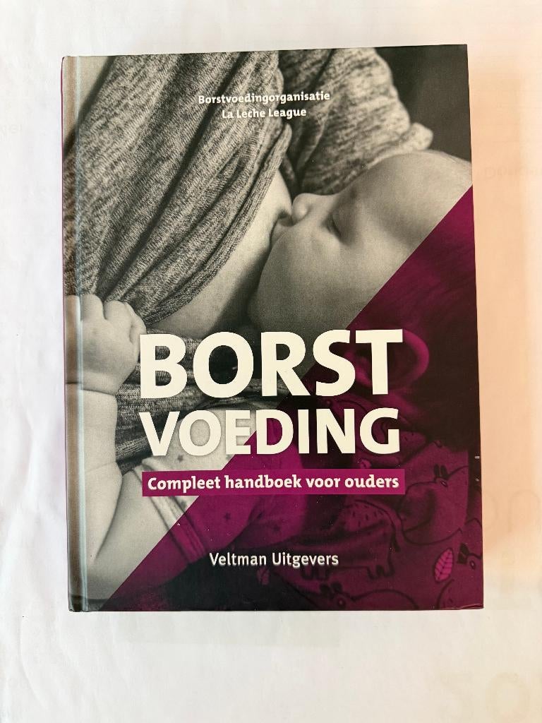 Boek Borst Voeding - Compleet handboek voor ouders, Zwangerschap en Bevalling, Borstvoedingsorganisatie La Leche League, Nieuw