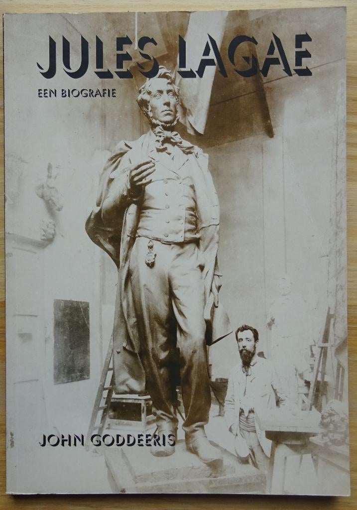 Jules Lagae, een biografie, door John Goddeeris, 1998, Enlèvement ou Envoi, Comme neuf, John Goddeeris, Sculpture