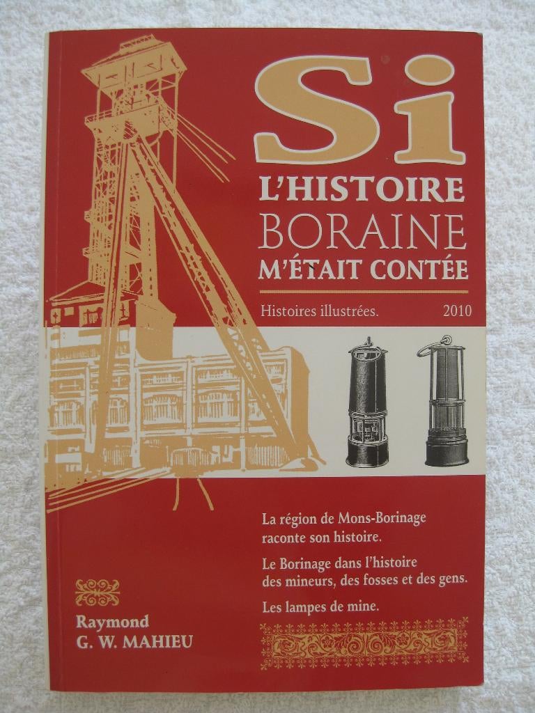Borinage – Raymond Mahieu – 2010 tirage limité, Livres, Histoire nationale, Enlèvement ou Envoi, Utilisé
