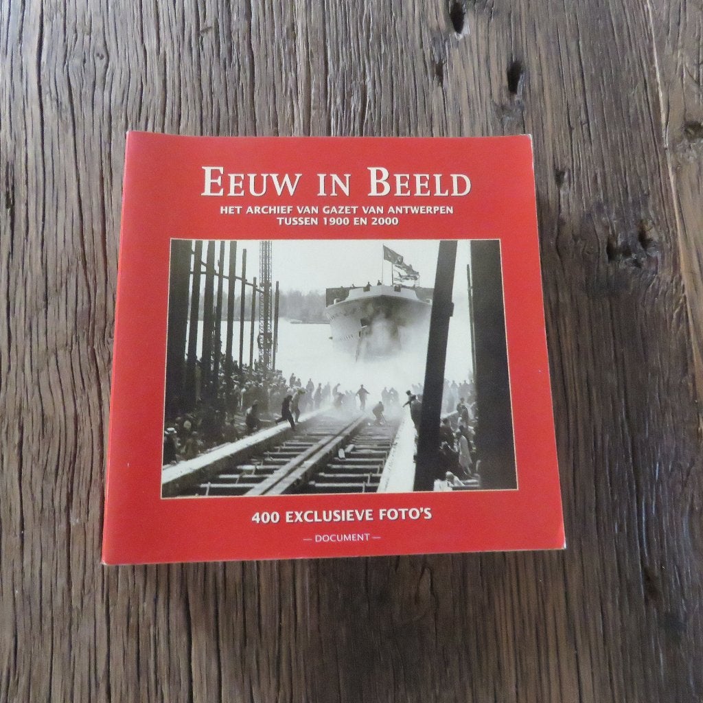Eeuw in beeld Het archief van Gazet van Antwerpen 1900-2000, Ophalen of Verzenden