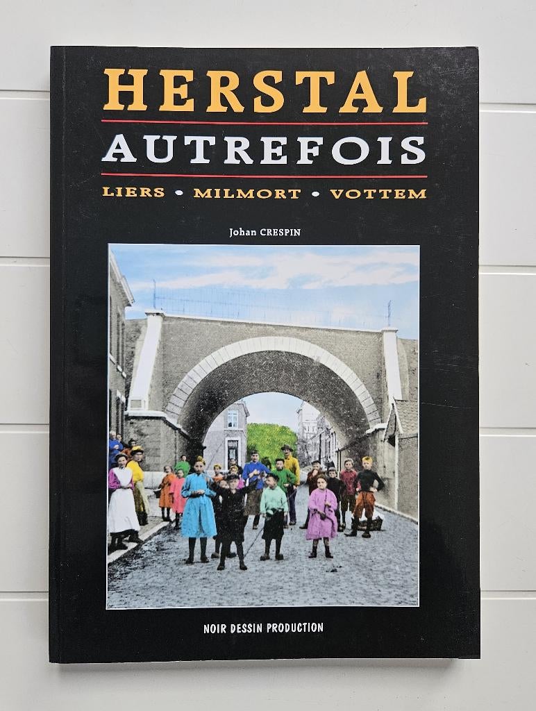 Herstal autrefois : Liers, Milmort, Vottem, Livres, Enlèvement ou Envoi, Comme neuf, Johan Crespin