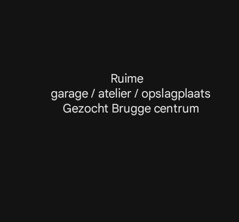 Gezocht ruime garage/atelier/woning/loods te Brugge, Immo