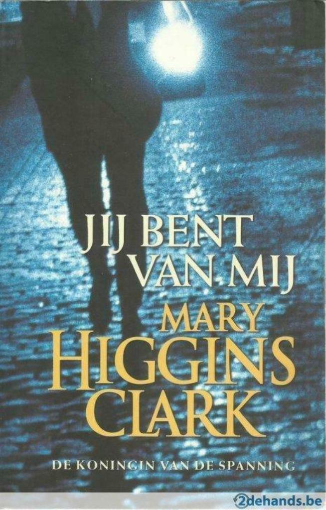 JIJ BENT VAN MIJ - MARY HIGGINS CLARK, Enlèvement ou Envoi, MARY HIGGINS CLARK, Utilisé, Pays-Bas