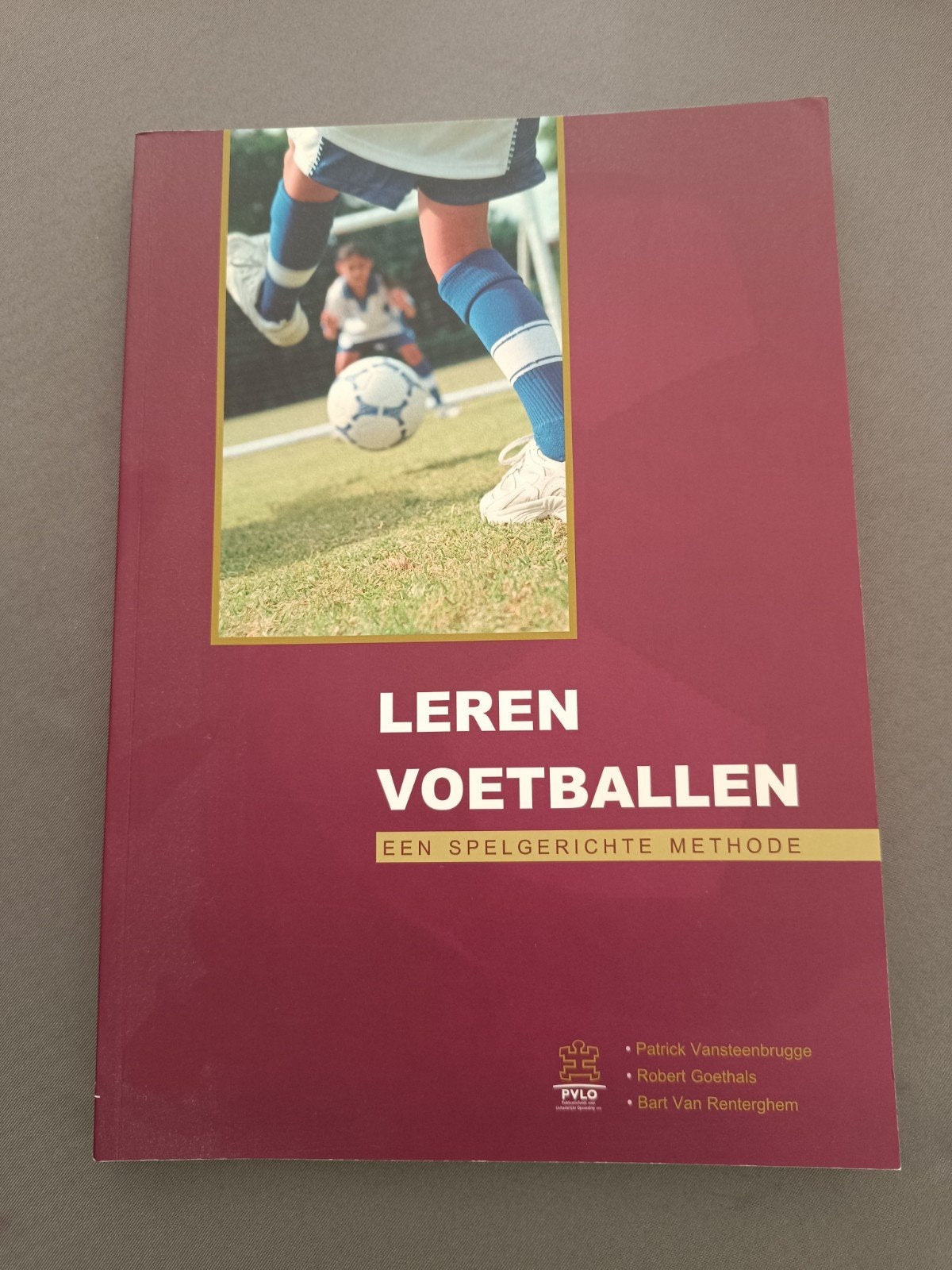 Leren voetballen, een spelgerichte methode, Enlèvement, Comme neuf, Patrick van Steenbrugge Robert Goethals Bart Van Renterghem