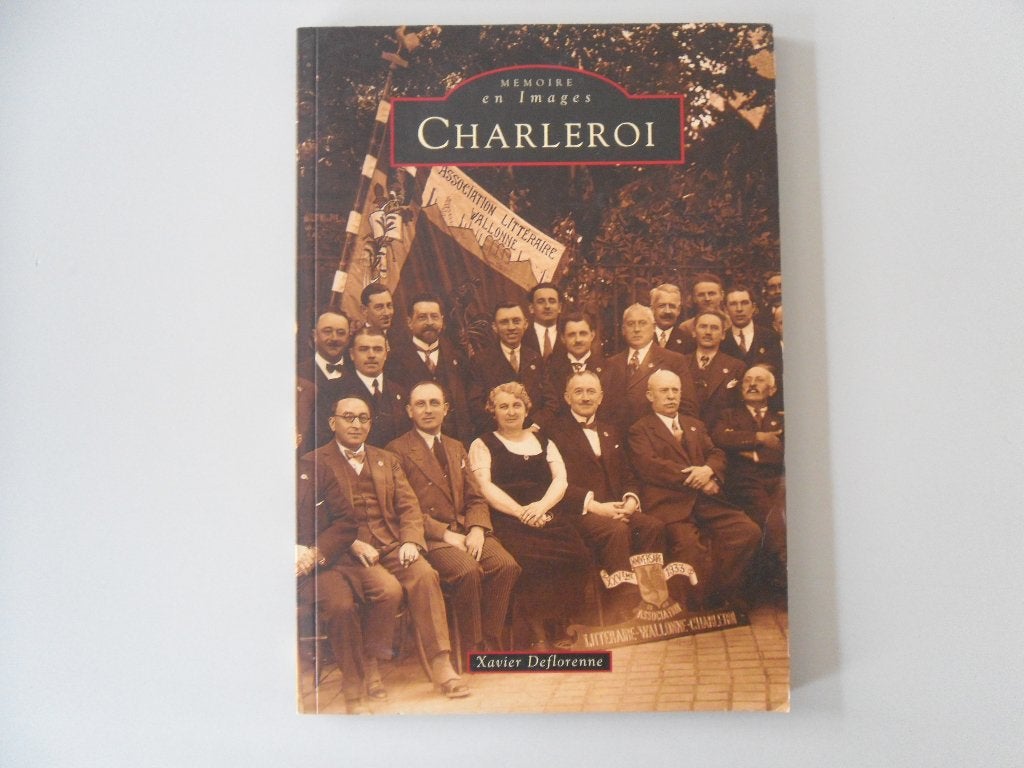 Mémoire en Images - Charleroi, Livres, Histoire nationale, Enlèvement ou Envoi, Utilisé, Xavier DEFLORENNE