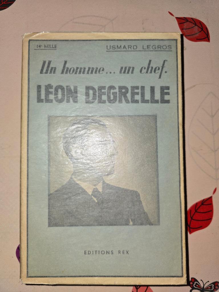 EEN MAN... EEN CHEF LEON DEGRELLE. Ed. REX. ORIGINEEL 1937., Ophalen of Verzenden