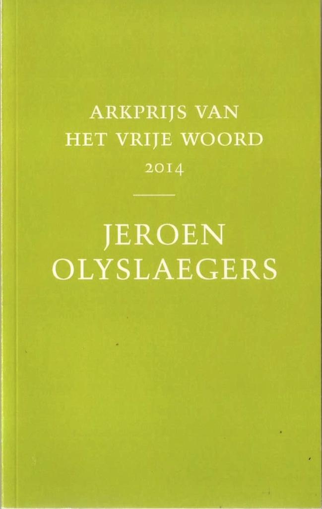 Jeroen Olyslaegers – Arkprijs v/h Vrije Woord 2014, Boeken, Meerdere auteurs, Ophalen of Verzenden, Zo goed als nieuw, Jeroen Olyslaegers
