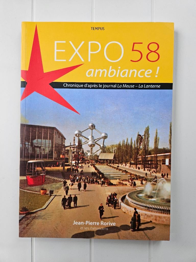 Expo '58 Ambiance ! Chronique d'après le journal La Meuse, Enlèvement ou Envoi, Utilisé, J.-P. Rorive