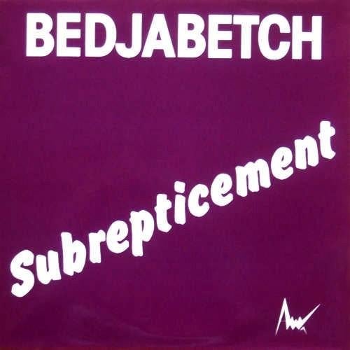 BEDJABETCH – SUBREPTICEMENT ( LP 1979 Prog/Rock ), Ophalen of Verzenden