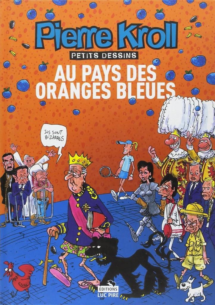 Pierre Kroll. Au pays des oranges bleues, Livres, Humour, Neuf, Cartoons ou Dessins humoristiques, Enlèvement ou Envoi