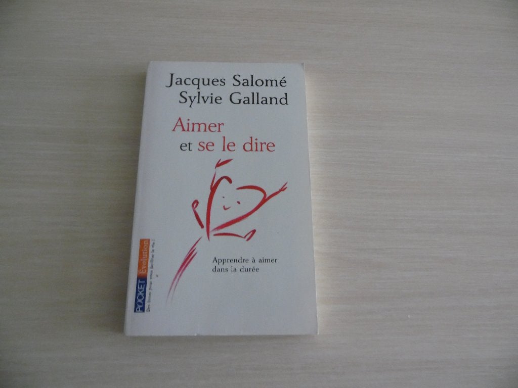 AIMER ET SE LE DIRE  JACQUES SALOMÉ   SYLVIE GALLAND, Livres, Enlèvement ou Envoi, Comme neuf, Psychologie du développement, Divers auteurs