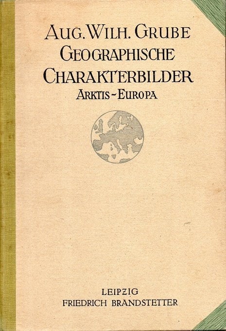 geographische charakterbilder europa/arktis a.w. grube 1921, Livres, Psychologie, Comme neuf, Autres sujets/thèmes, Grube a. w.